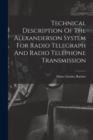Technical Description Of The Alexanderson System For Radio Telegraph And Radio Telephone Transmission - Book