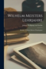 Wilhelm Meisters Lehrjahre : Roman; Wilhelm Meisters Wanderjahre - Book