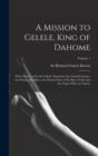 A Mission to Gelele, King of Dahome : With Notices of the So-called "Amazons" the Grand Customs, the Human Sacrifices, the Present State of the Slave Trade and the Negro's Place in Nature; Volume 1 - Book