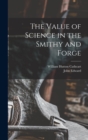 The Value of Science in the Smithy and Forge - Book