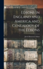Edsons in England and America and Genealogy of the Edsons - Book