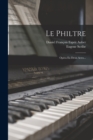 Le Philtre : Opera En Deux Actes... - Book