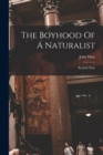 The Boyhood Of A Naturalist : By John Muir - Book