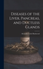 Diseases of the Liver, Pancreas, and Ductless Glands - Book