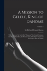 A Mission to Gelele, King of Dahome : With Notices of the So-called "Amazons" the Grand Customs, the Human Sacrifices, the Present State of the Slave Trade and the Negro's Place in Nature; Volume 1 - Book