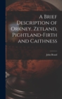 A Brief Description of Orkney, Zetland, Pightland-Firth and Caithness - Book
