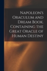 Napoleon's Oraculum and Dream Book. Containing the Great Oracle of Human Destiny - Book