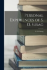 Personal Experiences of S. O. Susag - Book
