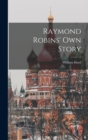 Raymond Robins' Own Story - Book