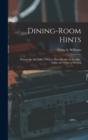 Dining-Room Hints : How to Set the Table, What to Have Ready on the Side-table, the Order of Serving - Book