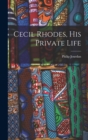 Cecil Rhodes, His Private Life - Book