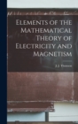 Elements of the Mathematical Theory of Electricity and Magnetism - Book