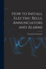 How to Install Electric Bells, Annunciators and Alarms - Book