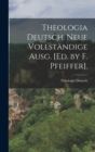 Theologia Deutsch. Neue Vollstandige Ausg. [Ed. by F. Pfeiffer]. - Book