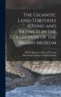 The Gigantic Land-Tortoises (Living and Extinct) in the Collection of the British Museum - Book