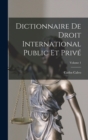 Dictionnaire De Droit International Public Et Prive; Volume 1 - Book