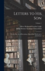 Letters to His Son : On the Fine Art of Becoming a Man of the World and a Gentleman; Volume 1 - Book