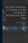 Palmer's Journal of Travels Over the Rocky Mountains, 1845-1846 - Book
