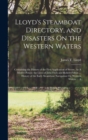 Lloyd's Steamboat Directory, and Disasters On the Western Waters : Containing the History of the First Application of Steam, As A Motive Power; the Lives of John Fitch and Robert Fulton ... History of - Book