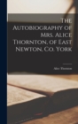 The Autobiography of Mrs. Alice Thornton, of East Newton, Co. York - Book