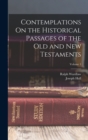 Contemplations On the Historical Passages of the Old and New Testaments; Volume 1 - Book