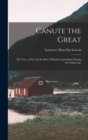 Canute the Great : 995 (Circ.)-1035 and the Rise of Danish Imperialism During the Viking Age - Book