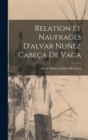 Relation Et Naufrages D'alvar Nunez Cabeca De Vaca - Book