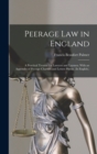 Peerage Law in England : A Practical Treatise for Lawyers and Laymen. With an Appendix of Peerage Charters and Letters Patent. (In English.) - Book