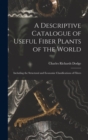 A Descriptive Catalogue of Useful Fiber Plants of the World : Including the Structural and Economic Classifications of Fibers - Book