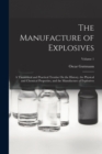 The Manufacture of Explosives : A Theoretical and Practical Treatise On the History, the Physical and Chemical Properties, and the Manufacture of Explosives; Volume 1 - Book