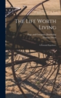 The Life Worth Living : A Personal Experience - Book