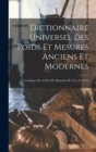 Dictionnaire Universel Des Poids Et Mesures Anciens Et Modernes : Contenant Des Tables De Monnaies De Tous Les Pays - Book