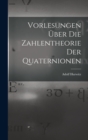 Vorlesungen uber die Zahlentheorie der Quaternionen - Book