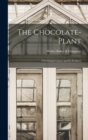 The Chocolate-Plant : (Theobroma Cacao) and Its Products - Book