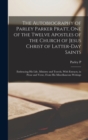 The Autobiography of Parley Parker Pratt, one of the Twelve Apostles of the Church of Jesus Christ of Latter-day Saints : Embracing his Life, Ministry and Travels, With Extracts, in Prose and Verse, F - Book