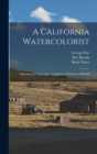 A California Watercolorist : Oral History Transcript / and Related Material, 1983-198 - Book