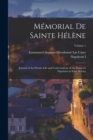 Memorial De Sainte Helene : Journal of the Private Life and Conversations of the Emperor Napoleon at Saint Helena; Volume 1 - Book