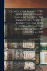 Colonel John Bayard (1738-1807) and the Bayard Family of America. The Anniversary Address Before the New York Genealogical and Biographical Society, February 27, 1885 - Book