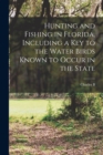Hunting and Fishing in Florida, Including a key to the Water Birds Known to Occur in the State - Book