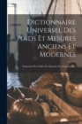Dictionnaire Universel Des Poids Et Mesures Anciens Et Modernes : Contenant Des Tables De Monnaies De Tous Les Pays - Book