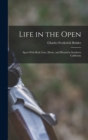 Life in the Open; Sport With rod, gun, Horse, and Hound in Southern California - Book