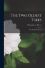 The two Oldest Trees : One Dead, One Living - Book