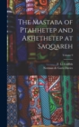 The Mastaba of Ptahhetep and Akhethetep at Saqqareh; Volume 9 - Book