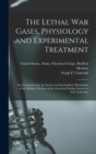 The Lethal war Gases, Physiology and Experimental Treatment; an Investigation by the Section on Intermediary Metabolism of the Medical Division of the Chemical Warfare Service at Yale University - Book