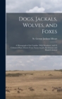 Dogs, Jackals, Wolves, and Foxes : A Monograph of the Canidae. With Woodcuts, and 45 Coloured Plates Drawn From Nature by J.G. Keulemans and Hand-coloured - Book