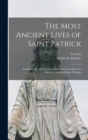 The Most Ancient Lives of Saint Patrick : Including the Life by Jocelin, Hitherto Unpublished in America, and His Extant Writings - Book