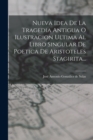 Nueva Idea De La Tragedia Antigua O Ilustracion Ultima Al Libro Singular De Poetica De Aristoteles Stagirita... - Book