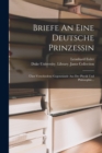 Briefe An Eine Deutsche Prinzessin : Uber Verschiedene Gegenstande Aus Der Physik Und Philosophie... - Book