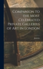 Companion to the Most Celebrated Private Galleries of Art in London - Book