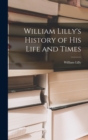 William Lilly's History of His Life and Times - Book